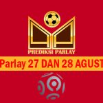 Prediksi Parlay 27 dan 28 Agustus 2023