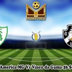 Prediksi Bola America MG Vs Vasco da Gama 26 September 2023