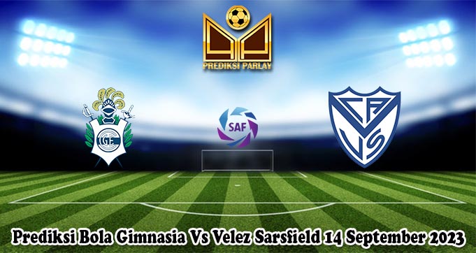 Prediksi Bola Gimnasia Vs Velez Sarsfield 14 September 2023