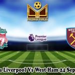 Prediksi Bola Liverpool Vs West Ham 24 September 2023