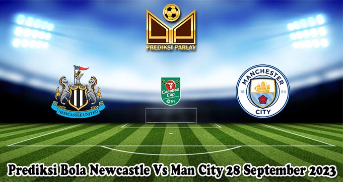 Prediksi Bola Newcastle Vs Man City 28 September 2023