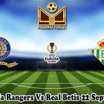 Prediksi Bola Rangers Vs Real Betis 22 September 2023