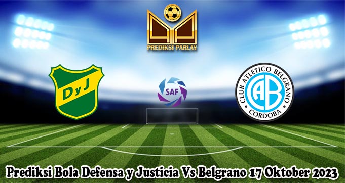 Prediksi Bola Defensa y Justicia Vs Belgrano 17 Oktober 2023