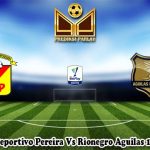 Prediksi Bola Deportivo Pereira Vs Rionegro Aguilas 12 Oktober 2023