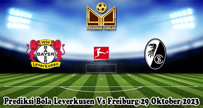 Prediksi Bola Leverkusen Vs Freiburg 29 Oktober 2023