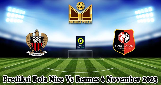 Prediksi Bola Nice Vs Rennes 6 November 2023