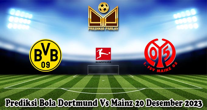 Prediksi Bola Dortmund Vs Mainz 20 Desember 2023