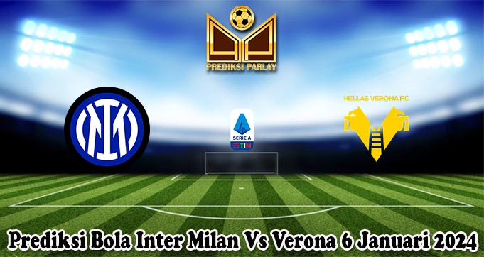 Prediksi Bola Inter Milan Vs Verona 6 Januari 2024