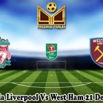 Prediksi Bola Liverpool Vs West Ham 21 Desember 2023