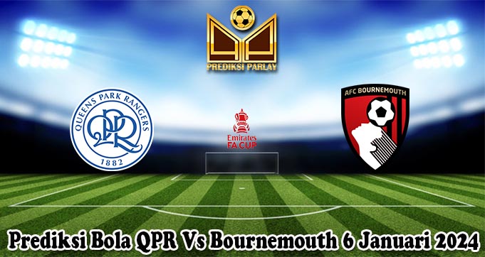 Prediksi Bola QPR Vs Bournemouth 6 Januari 2024