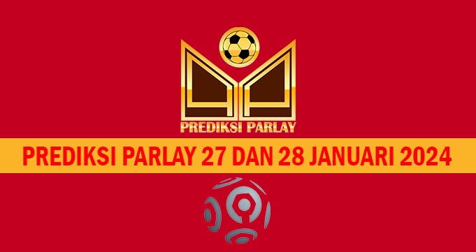 Prediksi Parlay 27 dan 28 Januari 2024