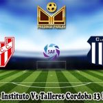 Prediksi Bola Instituto Vs Talleres Cordoba 13 Februari 2024