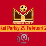 Prediksi Parlay 29 Februari 2024