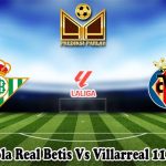 Prediksi Bola Real Betis Vs Villarreal 11 Maret 2024