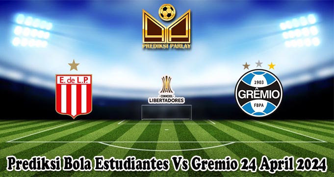 Prediksi Bola Estudiantes Vs Gremio 24 April 2024