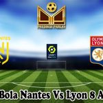 Prediksi Bola Nantes Vs Lyon 8 April 2024