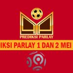Prediksi Parlay 1 dan 2 Mei 2024