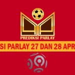 Prediksi Parlay 27 dan 28 April 2024