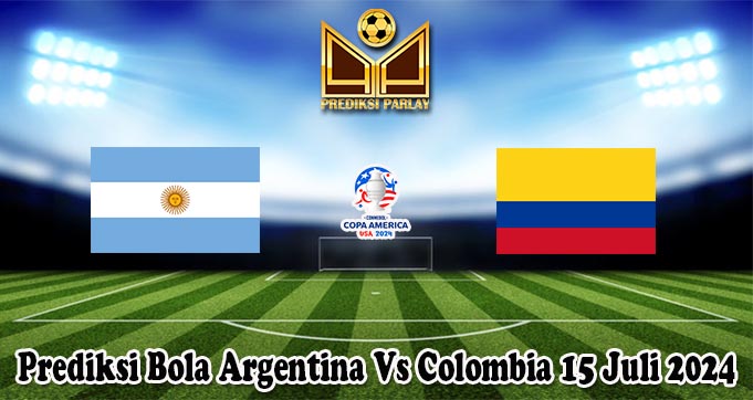 Prediksi Bola Argentina Vs Colombia 15 Juli 2024