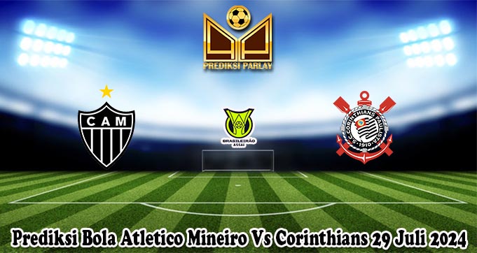 Prediksi Bola Atletico Mineiro Vs Corinthians 29 Juli 2024