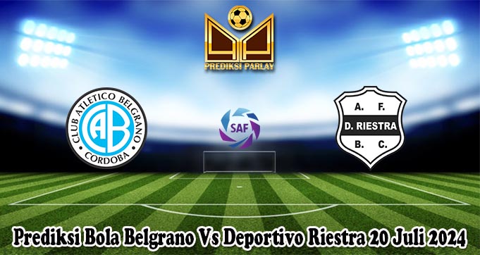 Prediksi Bola Belgrano Vs Deportivo Riestra 20 Juli 2024