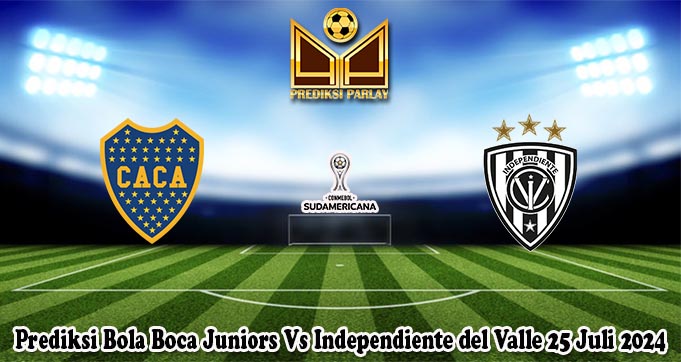 Prediksi Bola Boca Juniors Vs Independiente del Valle 25 Juli 2024