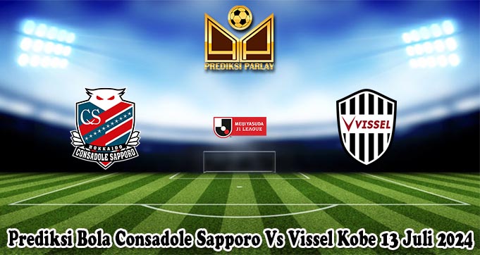 Prediksi Bola Consadole Sapporo Vs Vissel Kobe 13 Juli 2024