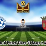 Prediksi Bola M Petach Tikva Vs Braga 2 Agustus 2024