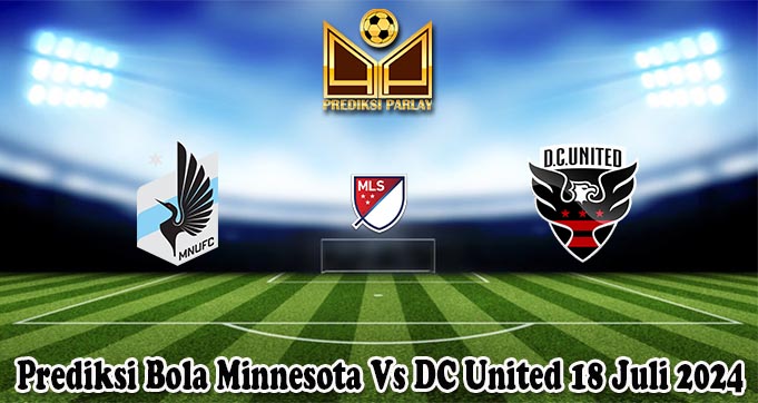 Prediksi Bola Minnesota Vs DC United 18 Juli 2024