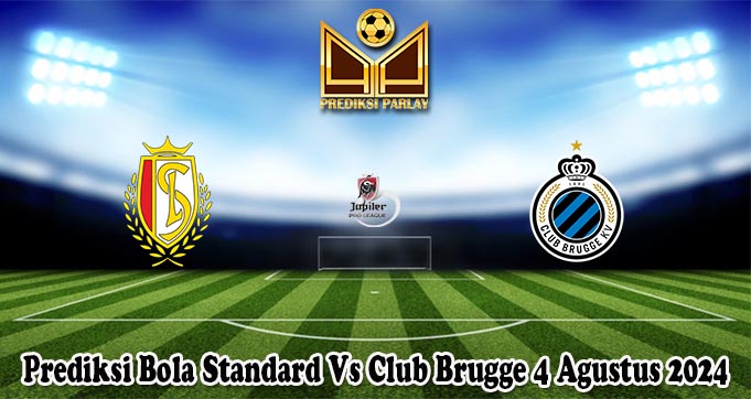 Prediksi Bola Standard Vs Club Brugge 4 Agustus 2024