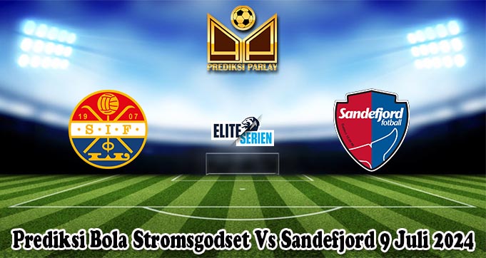 Prediksi Bola Stromsgodset Vs Sandefjord 9 Juli 2024