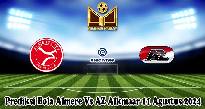 Prediksi Bola Almere Vs AZ Alkmaar 11 Agustus 2024