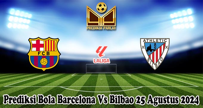 Prediksi Bola Barcelona Vs Bilbao 25 Agustus 2024