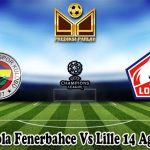 Prediksi Bola Fenerbahce Vs Lille 14 Agustus 2024