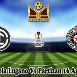 Prediksi Bola Lugano Vs Partizan 16 Agustus 2024