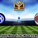 Prediksi Bola Inter Milan Vs AC Milan 23 September 2024