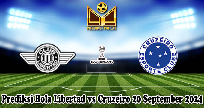 Prediksi Bola Libertad vs Cruzeiro 20 September 2024