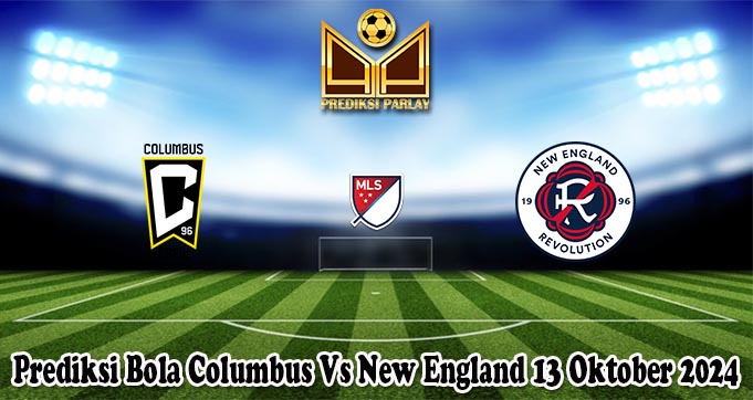 Prediksi Bola Columbus Vs New England 13 Oktober 2024