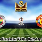 Prediksi Bola Fenerbahce Vs Man United 25 Oktober 2024