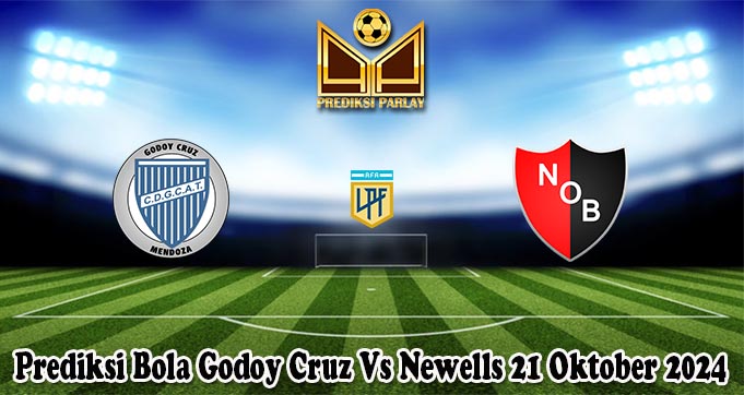 Prediksi Bola Godoy Cruz Vs Newells 21 Oktober 2024