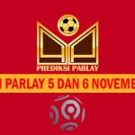 Prediksi Parlay 5 dan 6 November 2024