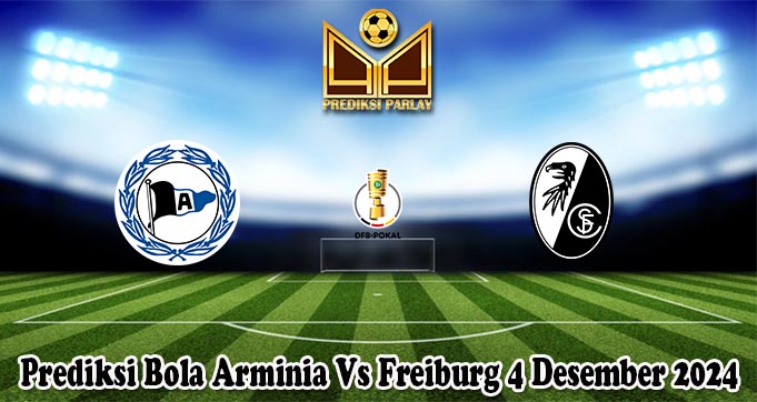 Prediksi Bola Arminia Vs Freiburg 4 Desember 2024