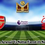 Prediksi Bola Arsenal Vs Nottm Forest 23 November 2024