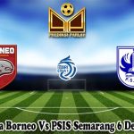 Prediksi Bola Borneo Vs PSIS Semarang 6 Desember 2024