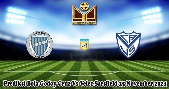 Prediksi Bola Godoy Cruz Vs Velez Sarsfield 25 November 2024