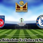 Prediksi Bola Heidenheim Vs Chelsea 29 November 2024
