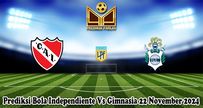 Prediksi Bola Independiente Vs Gimnasia 22 November 2024
