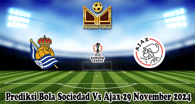 Prediksi Bola Sociedad Vs Ajax 29 November 2024