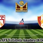 Prediksi Bola AVS Vs Estrela Amadora 28 Desember 2024