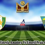 Prediksi Bola Estrela Amadora Vs Estoril Praia 6 Januari 2025